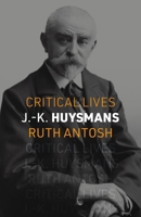 J. K. Huysmans (Critical Lives) 1789148723 Book Cover