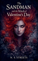 The Sandman and the Witch of Valentine's Day: A Dark Fairy Tale B0GL96CFH2 Book Cover