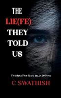 THE LIE(FE) THEY TOLD US The Myths That Raised Us, in Thirty Poems B0G53X7SKM Book Cover
