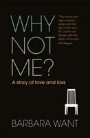Why Not Me?: A Story of Love and Loss 0753827751 Book Cover