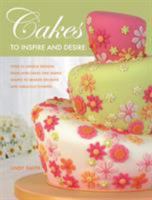 Cakes to Inspire & Desire 0715324977 Book Cover