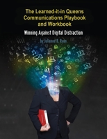 The Learned it in Queens Communications Playbook: Winning Against Digital Distraction 1637925956 Book Cover