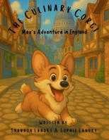 The Culinary Corgi: Max's Adventure in England B0FGGMXVTV Book Cover