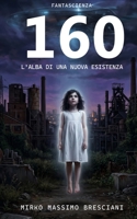 160 l'Alba Di Una Nuova Esistenza B08DSYPJTD Book Cover