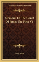 Memoirs Of The Court Of James The First V1 1162931833 Book Cover