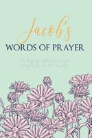 Jacob's Words of Prayer: 90 Days of Reflective Prayer Prompts for Guided Worship - Personalized Cover 179896306X Book Cover
