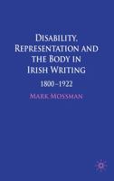 Disability, Representation and the Body in Irish Writing: 1800-1922 0230574653 Book Cover