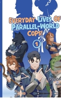 Everyday Lives of Parallel-World Cops! 1 B0GJ6H8YX7 Book Cover
