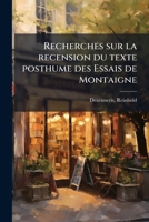 Recherches Sur La Recension Du Texte Posthume Des Essais de Montaigne (Classic Reprint) 2019201003 Book Cover
