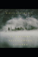 Il Custode della Croce Azzurra: Romanzo (Italian Edition) 1710935022 Book Cover