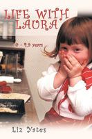 Life with Laura: 0 - 4.9 Years 1449040632 Book Cover