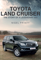 The Toyota Land Cruiser: The Story of a Legendary 4x4 1445671735 Book Cover