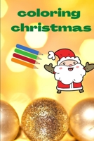 Coloring Christmas: Booklet for kids: drawings and mazes - 6 po x 9 po - 43 pages B08QWKJVJX Book Cover