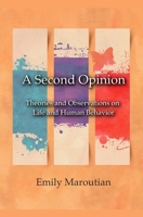 A Second Opinion: Theories and Observations on Life and Human Behavior 1440452326 Book Cover