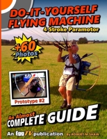 Do It Yourself Flying Machine. An Almost Complete Guide 1326749374 Book Cover