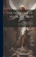 The Octavius of Minucius Felix 1019424532 Book Cover