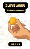 I LOVE LADDU: Divine Love Letter. B0F6NSR4ZH Book Cover