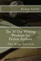 The 30 Day Writing Workout for Fiction Authors: The Blogging Edition 1541111567 Book Cover