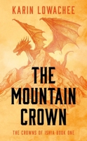 The Mountain Crown (1) (The Crowns of Ishia) 1837862397 Book Cover