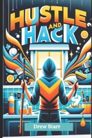 Hustle and Hack B0D5H9J8NC Book Cover