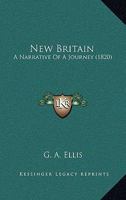 New Britain: A Narrative of a Journey 1167003497 Book Cover