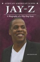 Jay-Z: A Biography of a Hip-Hop Icon 1464404070 Book Cover