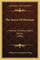 The Secret Of Heroism: A Memoir Of Henry Albert Harper 1023445875 Book Cover