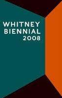 WHITNEY BIENNIAL 2008 (Whitney Biennial) 0300136897 Book Cover