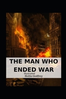 The Man Who Ended War Illustrated B08GLSY6PX Book Cover