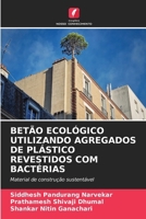 Betão Ecológico Utilizando Agregados de Plástico Revestidos Com Bactérias 6209042198 Book Cover