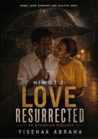 HIWOT 2: LOVE RESURRECTED: AN ETHIOPIAN ROMANCE B0H36RLG57 Book Cover