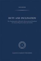 Duty And Inclination: The Fundamentals Of Morality Discussed And Redefined With Special Regard To Kant And Schiller 9024728185 Book Cover