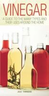 Vinegar: A Guide to the Many Types and Their Uses Around the Home 0785823417 Book Cover