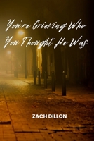 You’re Grieving Who You Thought He Was B0F9PNKHMV Book Cover