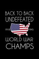 Back To Back Undefeated World War Champs: Back To Back Undefeated World War Champs Journal / Notebook 6x9 inches. 120 pages 1077791585 Book Cover