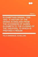 ELIZABETHAN DRAMA, 1558 - 1642, Volume One. 1172418837 Book Cover