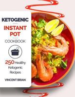 Ketogenic Instant Pot Cookbook: 250 Healthy Ketogenic Recipes 1978391439 Book Cover