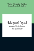 Shakespeare's England, an Account of the Life & Manners of His Age; Volume 2 9354210341 Book Cover