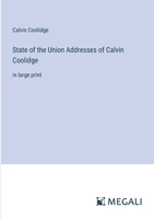 State of the Union Addresses of Calvin Coolidge: in large print 3387037945 Book Cover