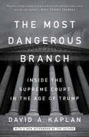 The Most Dangerous Branch: Inside the Supreme Court in the Age of Trump 1524759910 Book Cover