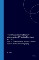 The Oldest Known Literary Documents of Yiddish Literature (C.1382): Part II. Transliteration, Modern German Version, Notes and Bibliography 9004721819 Book Cover
