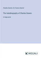 The Autobiography of Charles Darwin: in large print 3368316362 Book Cover