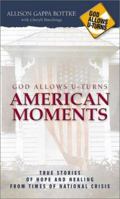 God Allows U-Turns American Moments: True Stories of Hope and Healing from Times of National Crisis (God Allows U-Turns) 158660581X Book Cover