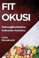 Fit Okusi: Niskougljikohidratna Kulinarska Avantura (Croatian Edition) 183579548X Book Cover