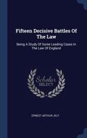 Fifteen Decisive Battles of the Law: Being a Study of Some Leading Cases in the Law of England (Legal Reprint) 1240078854 Book Cover