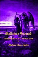 Hallowed Ground: Fundamentals of the Christian Faith 1430303182 Book Cover