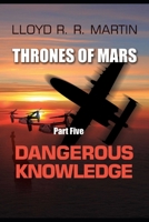 Dangerous Knowledge: Part 5 of Thrones of Mars B0892J1FG1 Book Cover