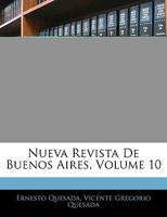 Nueva Revista De Buenos Aires, Volume 10 1145241980 Book Cover
