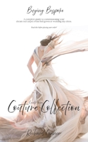 Buying Bespoke - Create Your Couture Collection: A Complete Guide To Commissioning Your Dream Red Carpet Event Ball Gown or Wedding Day Dress B086PPJJC5 Book Cover