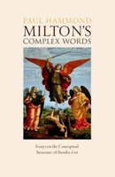 Milton's Complex Words: Essays on the Conceptual Structure of Paradise Lost 0198891911 Book Cover